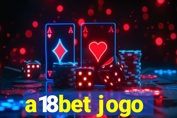 a18bet jogo